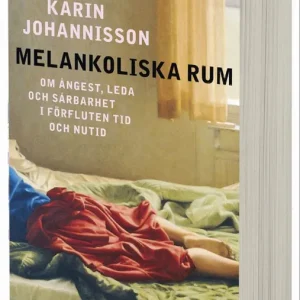 Nedsatt pris Melankoliska rum : om ångest, leda och sårbarhet i förfluten tid och nutid | 0:e upplagan