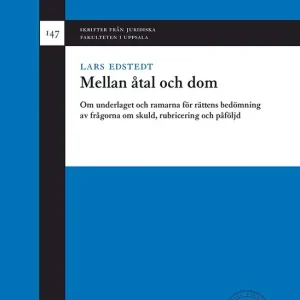 Rabatt Mellan åtal och dom: Om underlaget och ramarna för rättens bedömning av frågorna om skuld, rubricering och påföljd | 1:a upplagan