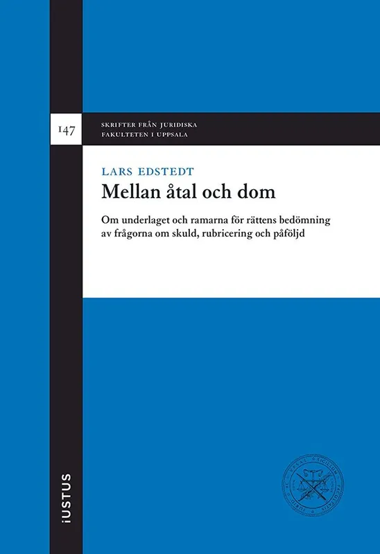 Rabatt Mellan åtal och dom: Om underlaget och ramarna för rättens bedömning av frågorna om skuld, rubricering och påföljd | 1:a upplagan