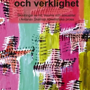 Erbjudande Mellan dröm och verklighet. Skildringar av tid, trauma och sexualitet i Antanas Šk?mas novellistiska prosa | 0:e upplagan