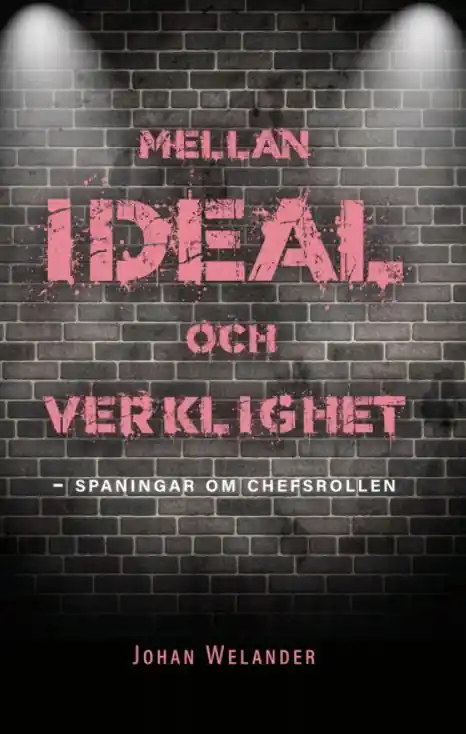 Fynd Mellan ideal och verklighet - spaningar om chefsrollen | 0:e upplagan
