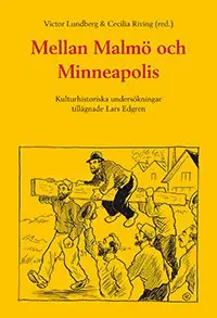 Mellan Malmö och Minneapolis: Kulturhistoriska undersökningar tillägnade | 0:e upplagan Snabb leverans