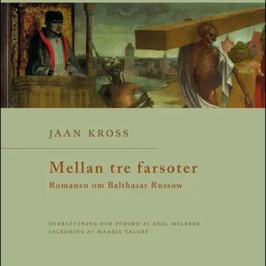 Mellan tre farsoter : 1 : Romanen om Balthasar Russow | 1:a upplagan I lager