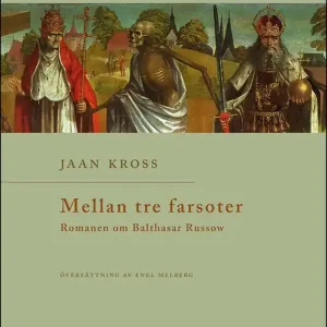 Outlet Mellan tre farsoter : 2 : Romanen om Balthasar Russow | 1:a upplagan