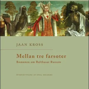 Mellan tre farsoter : 3 : Romanen om Balthasar Russow | 1:a upplagan Fri frakt