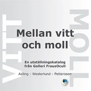 Fynd Mellan vitt och moll : en utställningskatalog från Galleri FrausOculi | 1:a upplagan
