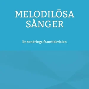 Beställ nu Melodilösa sånger : En tonårings framtidsvision | 1:a upplagan