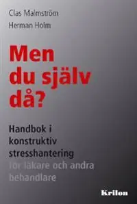 Men du själv då? : handbok i konstruktiv stresshantering för läkare och andra behandlare | 2:a upplagan Billig