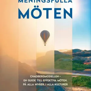 Kampanj Meningsfulla möten: Chadbergmodellen – en guide till effektiva möten, på alla nivåer, i alla kulturer | 0:e upplagan