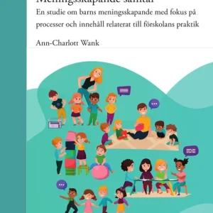 Meningsskapande samtal : En studie om barns meningsskapande med fokus på processer och innehåll relaterat till förskolans prakti | 1:a upplagan Beställ nu