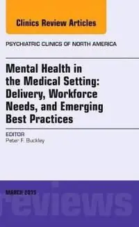 Mental Health in the Medical Setting: Delivery, Workforce Needs, and Emerging Best Practices, An Issue of Psychiatric Clinics of | 0:e upplagan Trygg betalning