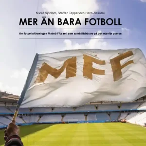 Endast denna vecka Mer än bara fotboll. Om fotbollsföreningen Malmö FF:s roll som samhällsbärare på och utanför planen | 1:a upplagan