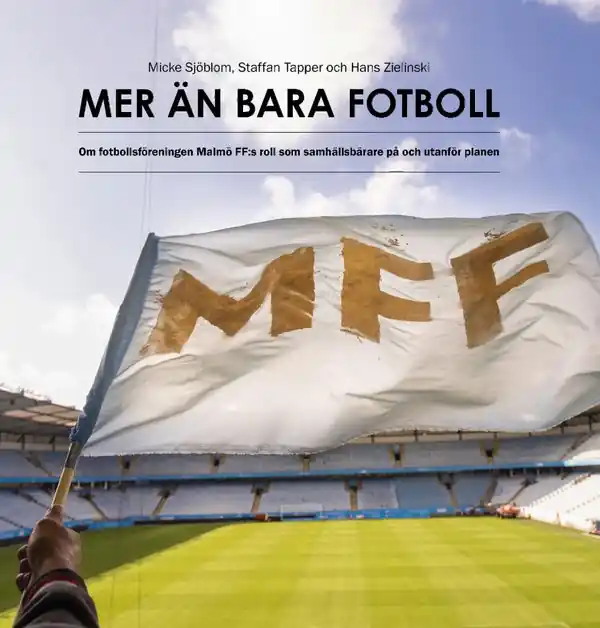 Endast denna vecka Mer än bara fotboll. Om fotbollsföreningen Malmö FF:s roll som samhällsbärare på och utanför planen | 1:a upplagan