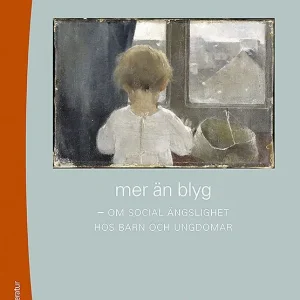 Reapris Mer än blyg : om social ängslighet hos barn och ungdomar | 2:a upplagan