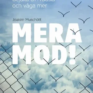 Utförsäljning Mera mod! : bejaka din rädsla och våga mer | 1:a upplagan