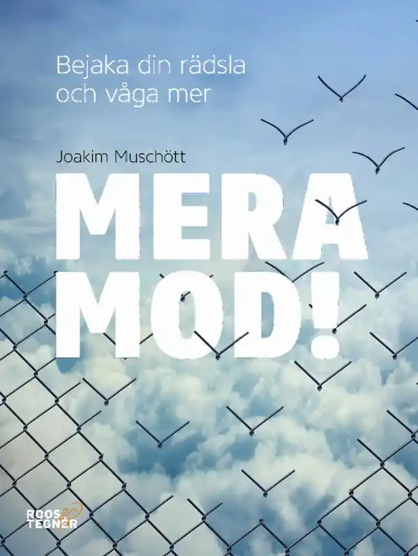 Utförsäljning Mera mod! : bejaka din rädsla och våga mer | 1:a upplagan