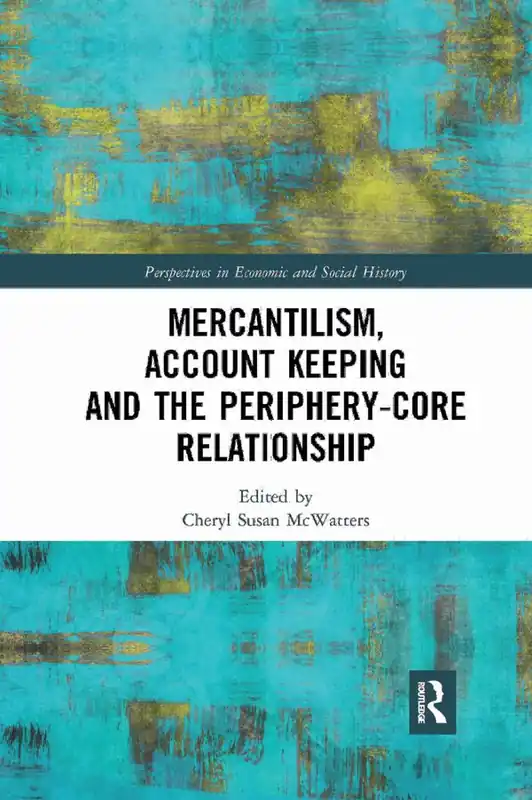 Snabb leverans Mercantilism, Account Keeping and the Periphery-Core Relationship | 1:a upplagan