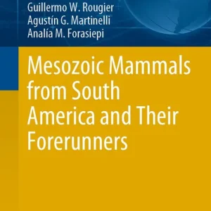 Begränsad tid Mesozoic Mammals from South America and Their Forerunners | 1:a upplagan