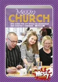 Messy Church : nya idéer för att bygga en gemenskap med Kristus i centrum | 0:e upplagan Fynd