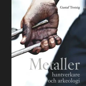 Metaller, hantverkare och arkeologi | 1:a upplagan Köp nu