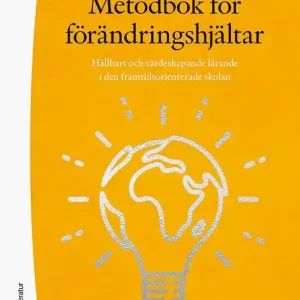 Rabatter Metodbok för förändringshjältar - Hållbart och värdeskapande lärande i den framtidsorienterade skolan | 1:a upplagan