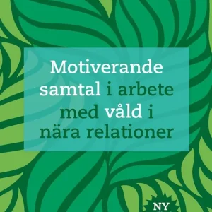 MI – Motiverande samtal i arbete med våld i nära relationer | 3:e upplagan Billigare