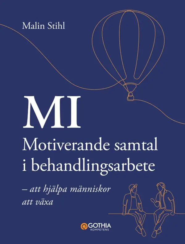 MI – Motiverande samtal i behandlingsarbete : att hjälpa människor att växa | 0:e upplagan Endast idag