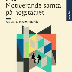 Begränsad tid MI – Motiverande samtal på högstadiet : Att stärka elevers lärande | 1:a upplagan