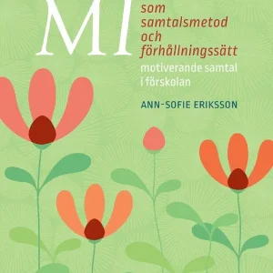 MI som samtalsmetod ochförhållningssätt : Motiverande samtal i förskolan | 1:a upplagan Erbjudande