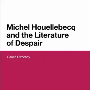 Reapris Michel Houellebecq and the Literature of Despair | 0:e upplagan