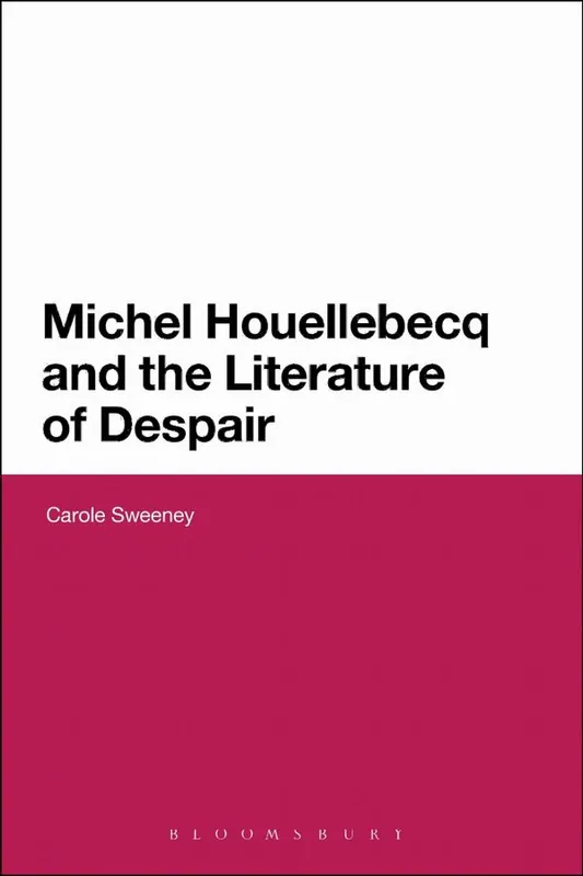 Reapris Michel Houellebecq and the Literature of Despair | 0:e upplagan