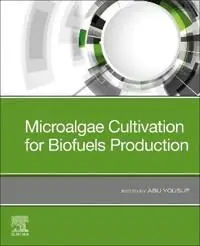 Microalgae Cultivation for Biofuels Production | 0:e upplagan Begränsad tid