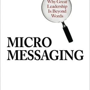 Micromessaging: Why Great Leadership is Beyond Words | 0:e upplagan Populär