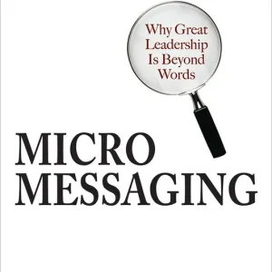 Bästa pris Micromessaging: Why Great Leadership is Beyond Words | 0:e upplagan
