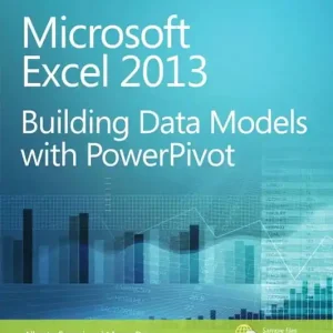 Begränsad tid Microsoft Excel 2013: Building Data Models with Powerpivot | 1:a upplagan