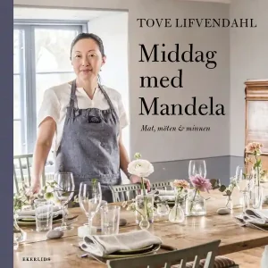 Middag med Mandela - Mat, möten och minnen | 1:a upplagan Sänkt pris