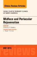Midface and Periocular Rejuvenation, An Issue of Facial Plastic Surgery Clinics of North America | 0:e upplagan Bästa pris