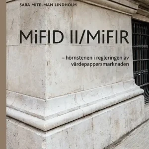 Begränsad tid MiFID II/MiFIR : - hörnstenen i regleringen av värdepappersmarknaden | 1:a upplagan