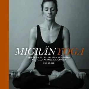 Migränyoga : bli fri från huvudvärk med yoga & ayurveda | 1:a upplagan Nyhet