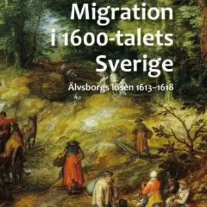 Endast idag Migration i 1600-talets Sverige. Älvsborgs lösen 1613-1618 | 0:e upplagan
