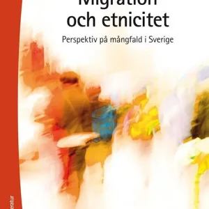 Snabb frakt Migration och etnicitet : perspektiv på mångfald i Sverige | 3:e upplagan