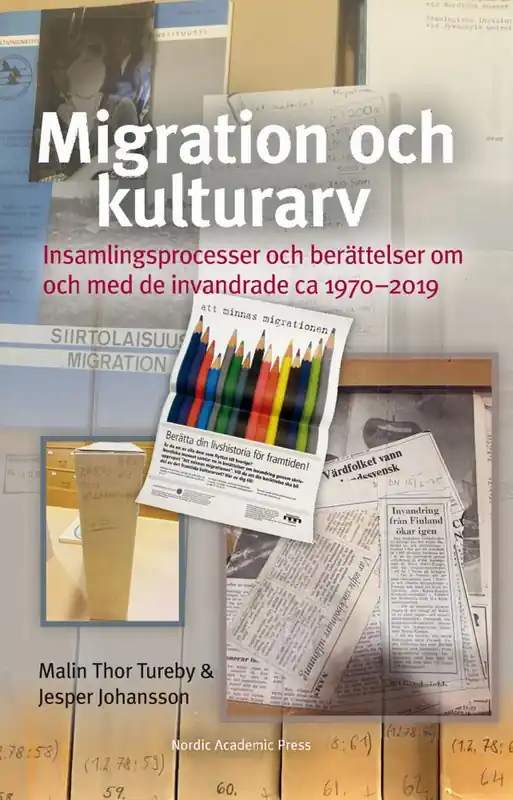 Migration och kulturarv; Insamlingsprocesser och berättelser om och med | 1:a upplagan Billig