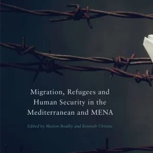 Begränsad tid Migration, Refugees and Human Security in the Mediterranean and MENA | 1:a upplagan