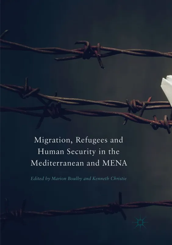 Begränsad tid Migration, Refugees and Human Security in the Mediterranean and MENA | 1:a upplagan