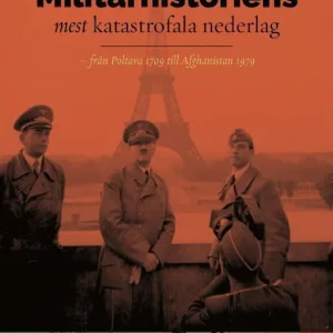 Snabb frakt Militärhistoriens mest katastrofala nederlag - från Poltava 1709 till Afghanistan 1979 | 0:e upplagan