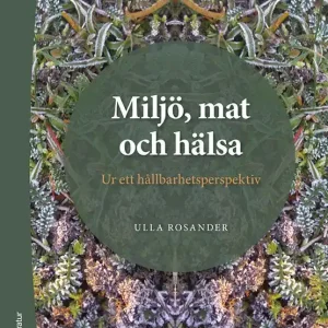 Rabatt Miljö, mat och hälsa - Ur ett hållbarhetsperspektiv | 1:a upplagan