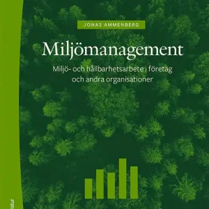 Sista chansen Miljömanagement - Miljö- och hållbarhetsarbete i företag och andra organisationer | 3:e upplagan