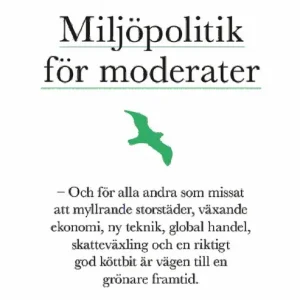 Beställ nu Miljöpolitik för moderater - Och för alla andra som missat attmyllrande | 1:a upplagan