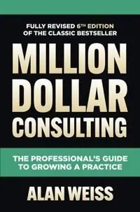 Million Dollar Consulting, Sixth Edition: The Professional's Guide to Growing a Practice | 6:e upplagan Köp nu