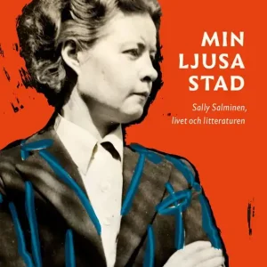 Begränsat antal Min ljusa stad – Sally Salminen, livet och litteraturen | 0:e upplagan